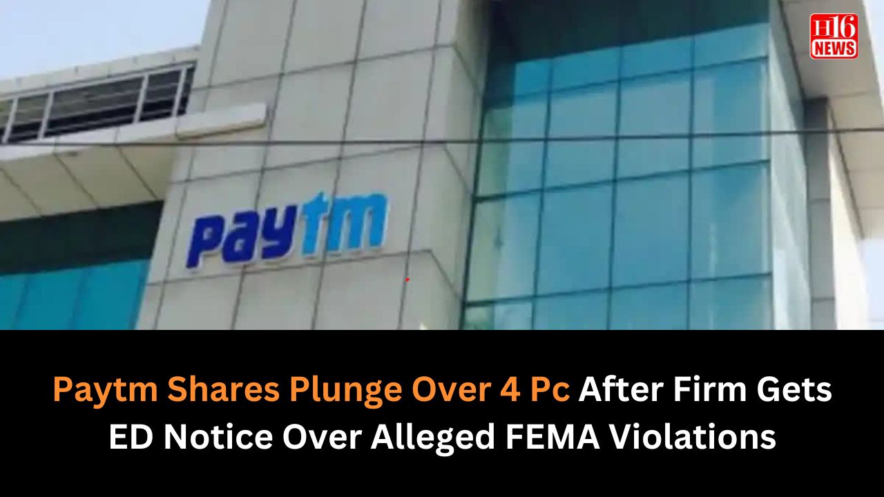 Paytm Shares Plunge Over 4 Pc After Firm Gets ED Notice Over Alleged FEMA Violations
